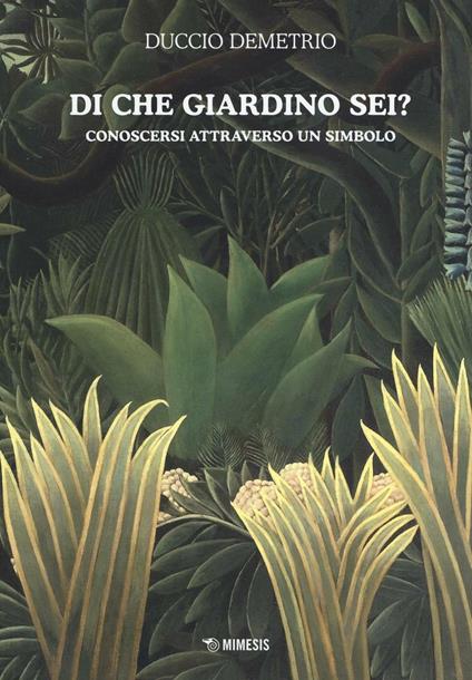 Di che giardino sei? Conoscersi atttraverso un simbolo - Duccio Demetrio - copertina