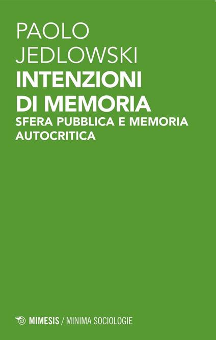 Intenzioni di memoria. Sfera pubblica e memoria autocritica - Paolo Jedlowski - copertina