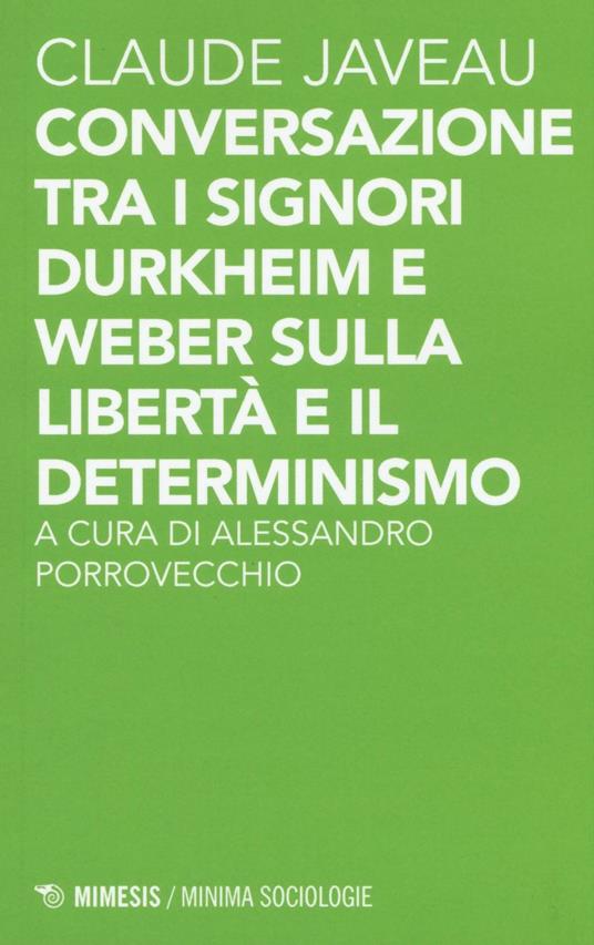 Conversazione tra i signori Durkheim e Weber sulla libertà e il determinismo - Claude Javeau - copertina