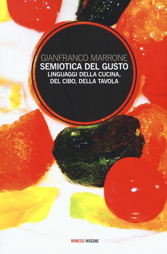 Semiotica del gusto. Linguaggi della cucina, del cibo, della tavola - Gianfranco Marrone - copertina