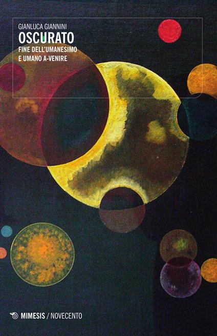 Oscurato. Fine dell'umanesimo e umano a-venire - Gianluca Giannini - copertina
