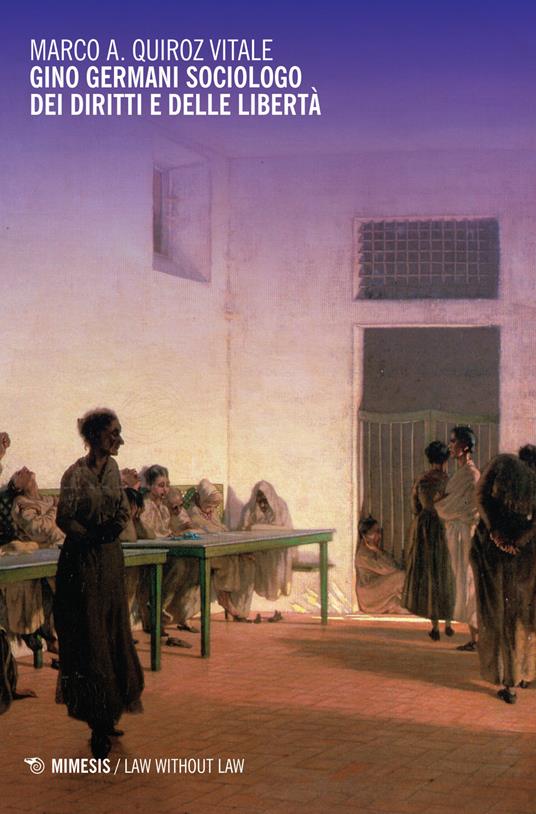 Gino Germani sociologo dei diritti e delle libertà - Marco Quiroz Vitale - copertina