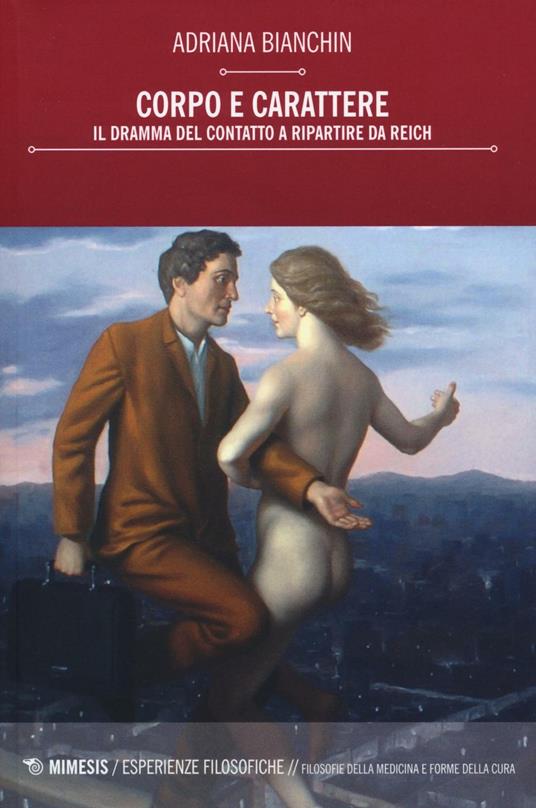 Corpo e carattere. Il dramma del contatto a ripartire da Reich - Adriana Bianchin - copertina