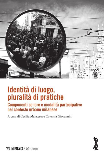 Identità di luogo, pluralità di pratiche. Componenti sonore e modalità partecipative nel contesto urbano milanese - copertina