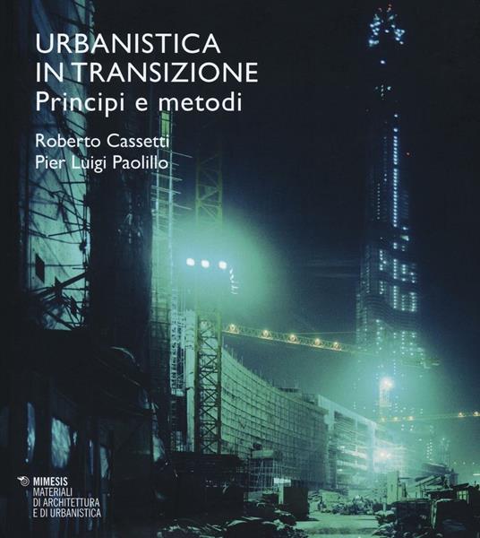 Urbanistica in transizione. Principi e metodi - Roberto Cassetti,P. Luigi Paolillo - copertina