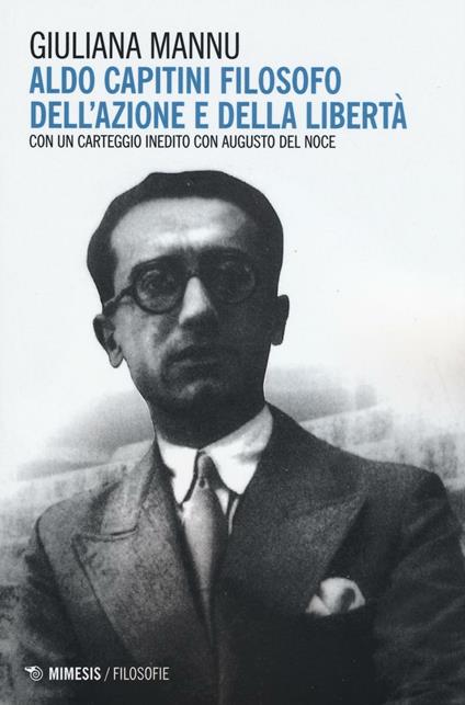 Aldo Capitini filosofo dell'azione e della comunicazione - Giuliana Mannu - copertina