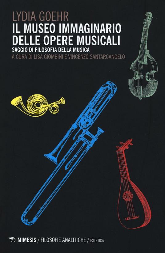 Il museo immaginario delle opere musicali. Saggio di filosofia della musica - Lydia Goehr - copertina