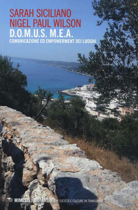 D.O.M.U.S. M.E.A. comunicazione ed empowerment dei luoghi - Sarah Siciliano,Nigel P. Wilson - copertina