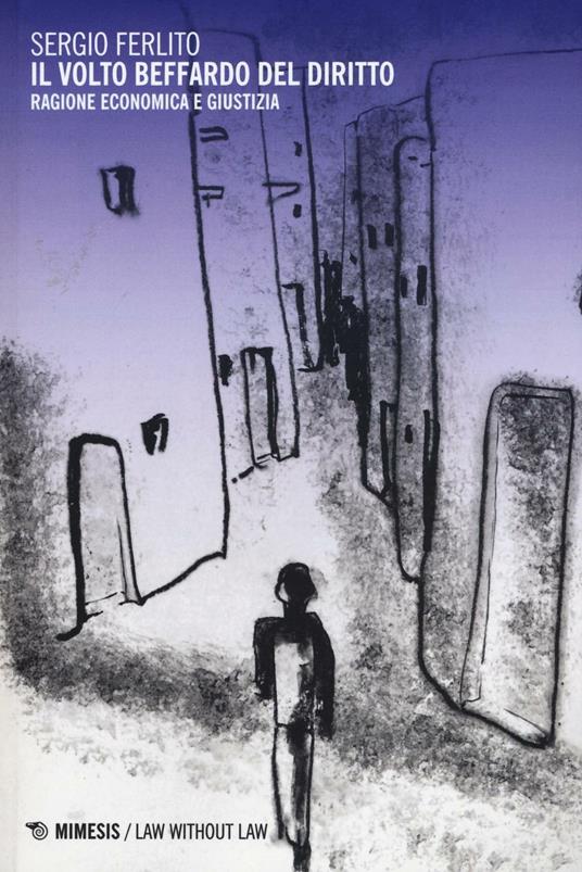 Il volto beffardo del diritto. Ragione economica e giustizia - Sergio Ferlito - copertina