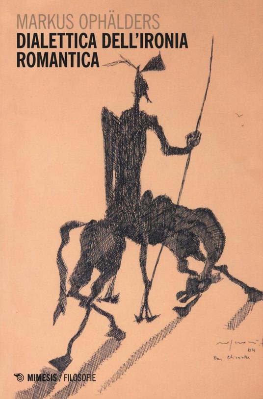 Dialettica dell'ironia romantica - Markus Ophälders - copertina