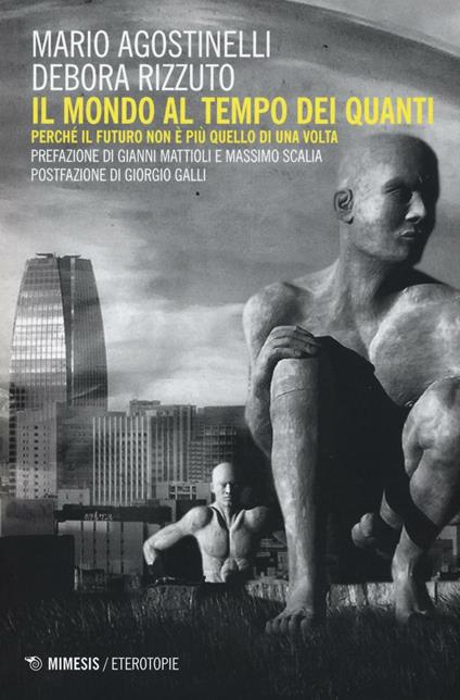 Il mondo al tempo dei quanti. Perché il futuro non è più quello di una volta - Mario Agostinelli,Debora Rizzuto - copertina