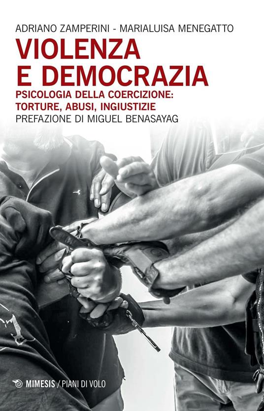 Violenza e democrazia. Psicologia della coercizione: torture, abusi, ingiustizie - Adriano Zamperini,Marialuisa Menegatto - copertina