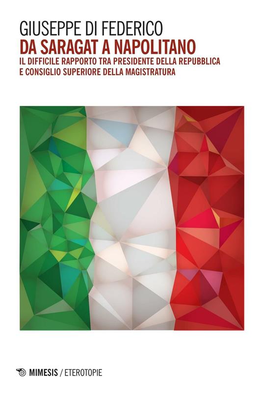 Da Saragat a Napolitano. Il difficile rapporto tra Presidente della Repubblica e Consiglio superiore della magistratura - Giuseppe Di Federico - copertina