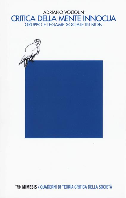 Critica della mente innocua. Gruppo e legame sociale in Bion - Adriano Voltolin - copertina