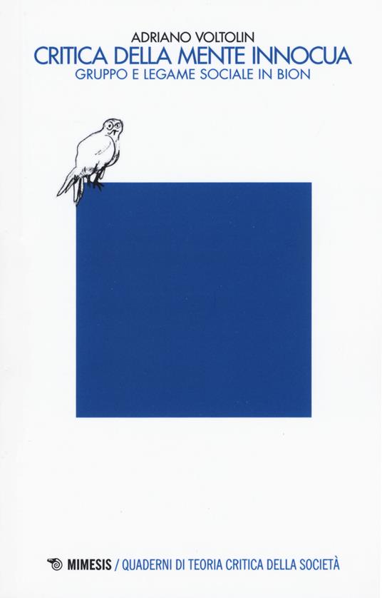 Critica della mente innocua. Gruppo e legame sociale in Bion - Adriano Voltolin - copertina