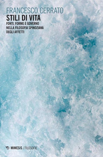 Stili di vita. Fonti, forme e governo nella filosofia spinoziana dell'affetto - Francesco Cerrato - copertina