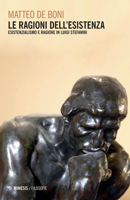 Le ragioni dell'esistenza. Esistenzialismo e ragione in Luigi Stefanini - Matteo De Boni - copertina