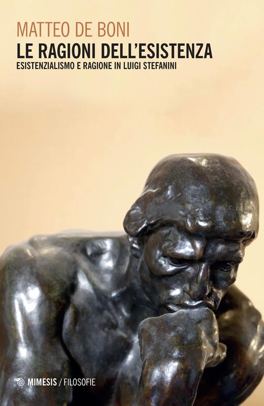 Le ragioni dell'esistenza. Esistenzialismo e ragione in Luigi Stefanini - Matteo De Boni - copertina