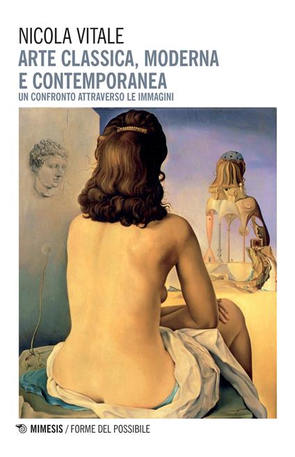 Arte classica, moderna e contemporanea. Un confronto attraverso le immagini - Nicola Vitale - copertina