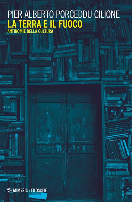 La terra e il fuoco. Antinomie della cultura - Michele Porceddu Cilione - copertina