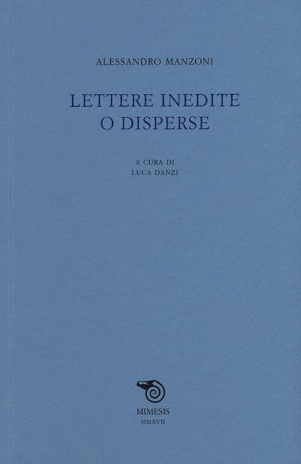 Lettere inedite o disperse - Alessandro Manzoni - copertina