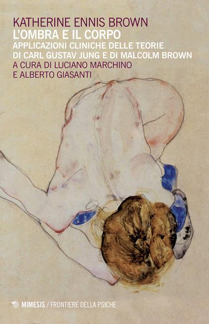 L'ombra e il corpo. Applicazioni cliniche delle teorie di Carl Gustav Jung e di Malcolm Brown - Katherine Ennis Brown - copertina