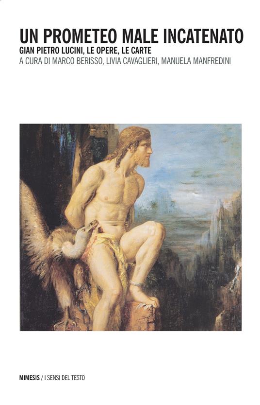 Un Prometeo male incatenato. Gian Pietro Lucini, le opere, le carte - copertina