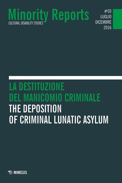 Minority reports (2016). Vol. 3: destituzione del manicomio criminale. Ediz. italiana e inglese, La. - copertina
