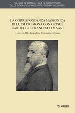La corrispondenza massonica di Luigi Cremona con Giosuè Carducci e Francesco Magni