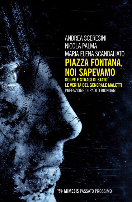 Piazza Fontana. Noi sapevamo. Golpe e stragi di Stato. La verità del generale Maletti - Andrea Sceresini,Nicola Palma,Maria Elena Scandaliato - copertina