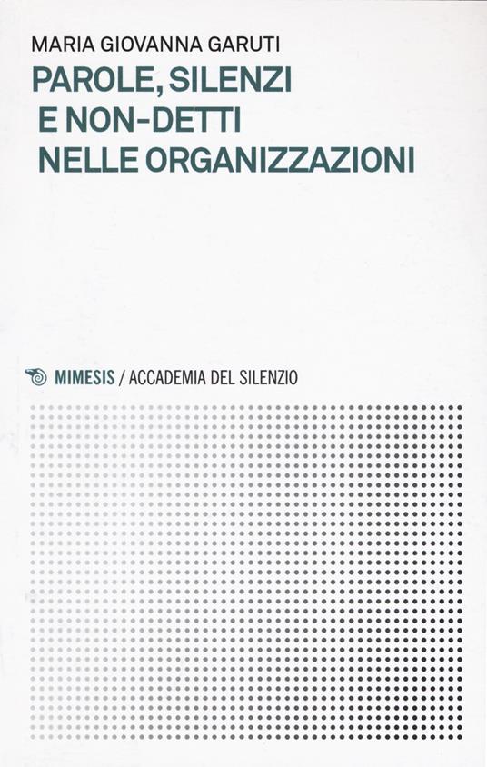 Parole, silenzi e non-detti nelle organizzazioni - Giovanna Garuti - copertina