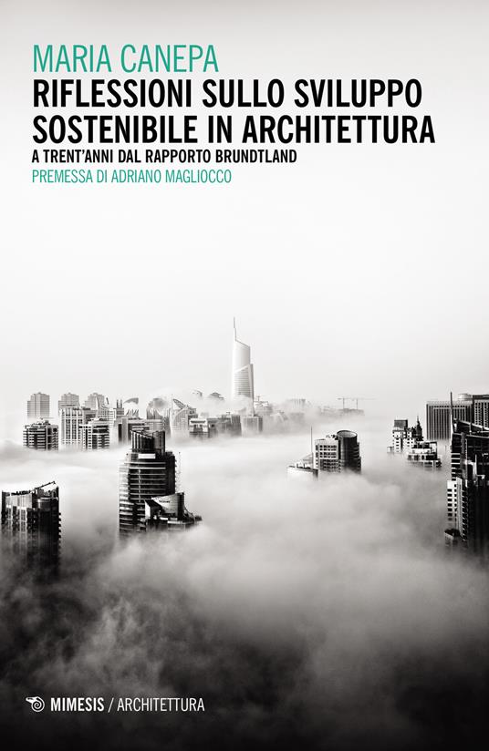 Riflessioni sullo sviluppo sostenibile in architettura. A trent'anni dal rapporto Brundtland - Maria Canepa - copertina