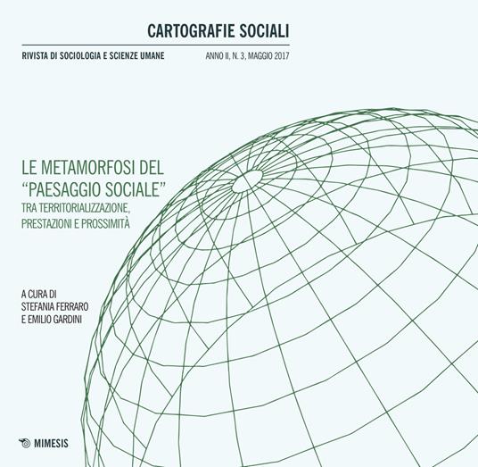 Cartografie sociali. Rivista di sociologia e scienze umane (2017). Vol. 3: Le metamorfosi del «paesaggio sociale» fra territorializzazione, prestazione e prossimità - copertina