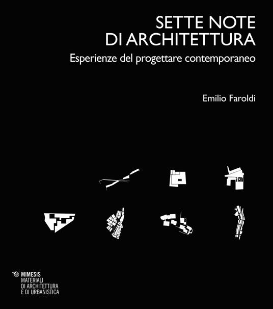 Sette note di architettura. Esperienze del progettare contemporaneo - Emilio Faroldi - copertina