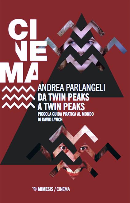 Da Twin Peaks a Twin Peaks. Piccola guida pratica al mondo di David Lynch - Andrea Parlangeli - ebook