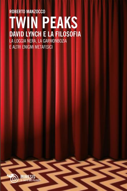 Twin Peaks. David Lynch e la filosofia. La loggia nera, la garmonbozia e altri enigmi metafisici - Roberto Manzocco - ebook