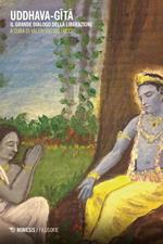 Uddhava-Gita. Il grande dialogo della liberazione