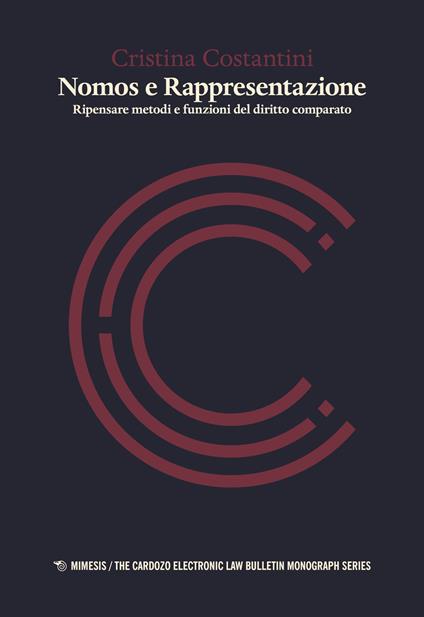 Nomos e rappresentazione. Ripensare metodi e funzioni del diritto comparato - Cristina Costantini - copertina
