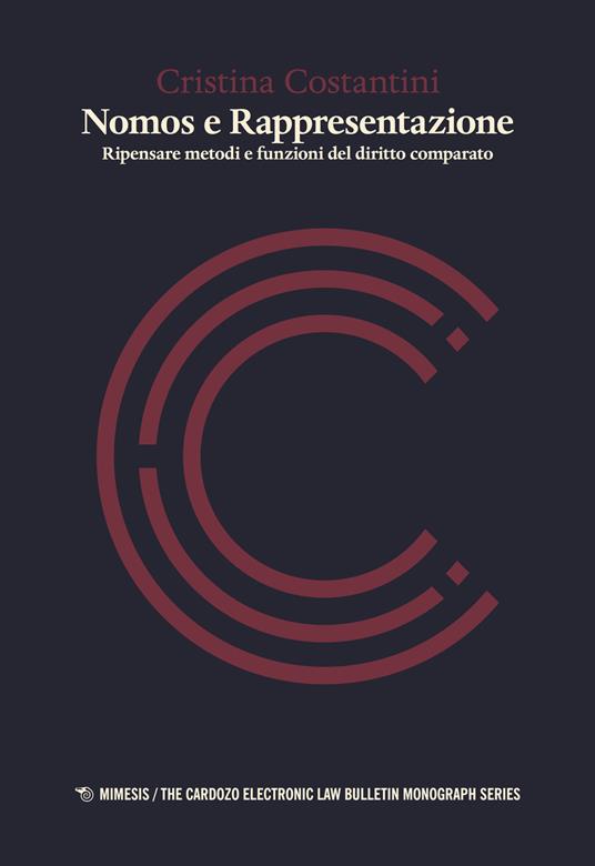 Nomos e rappresentazione. Ripensare metodi e funzioni del diritto comparato - Cristina Costantini - copertina