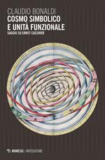 Cosmo simbolico e unità funzionale. Saggi su Ernst Cassirer