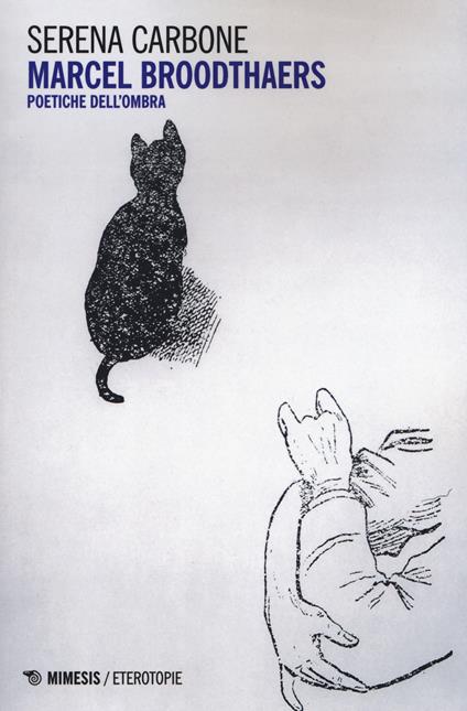 Marcel Broodthaers. Poetiche dell'ombra - Serena Carbone - copertina