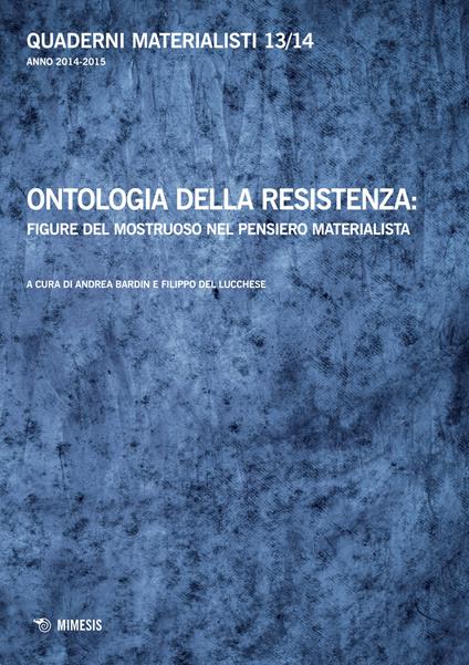Quaderni materialisti (2014-2015). Vol. 13-14: Ontologia della resistenza: figure del mostruoso nel pensiero materialista - copertina