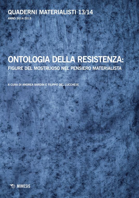 Quaderni materialisti (2014-2015). Vol. 13-14: Ontologia della resistenza: figure del mostruoso nel pensiero materialista - copertina