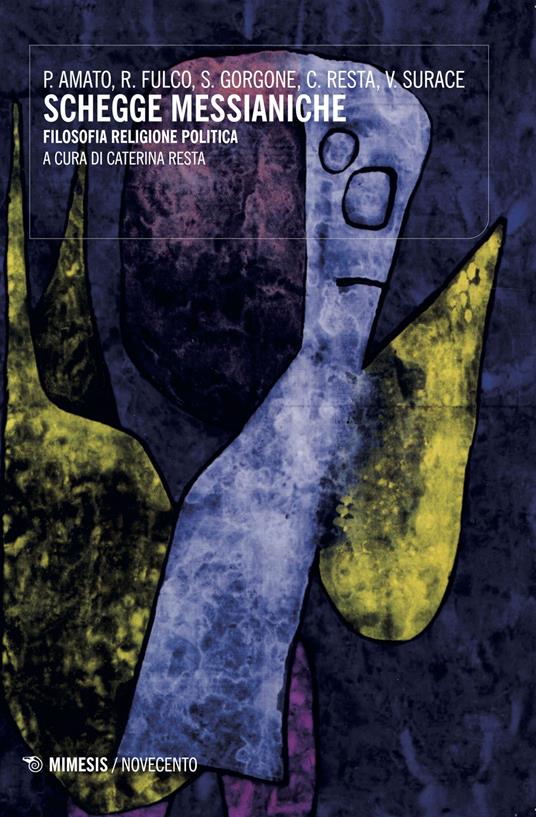 Schegge messianiche. Filosofia, religione, politica - Pierandrea Amato,Rita Fulco,Sandro Gorgone - copertina