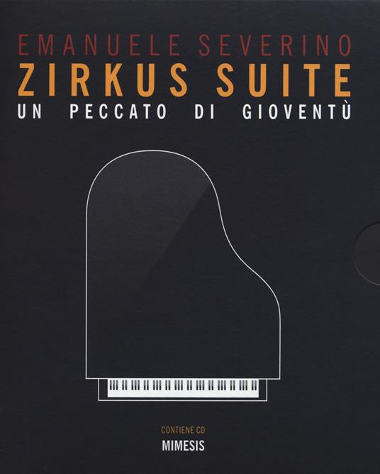 Zirkus suite. Un peccato di gioventù. Con CD-Audio - Emanuele Severino - copertina