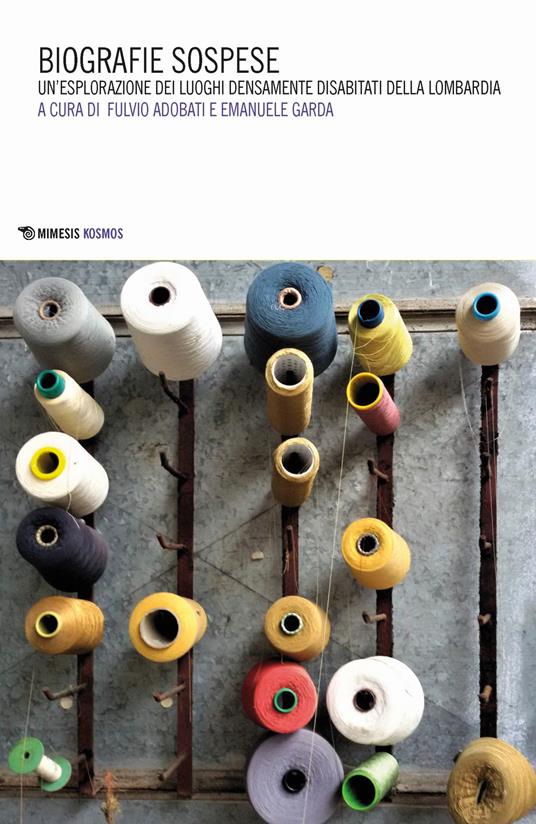 Biografie sospese. Un'esplorazione dei luoghi densamente disabitati della Lombardia - copertina