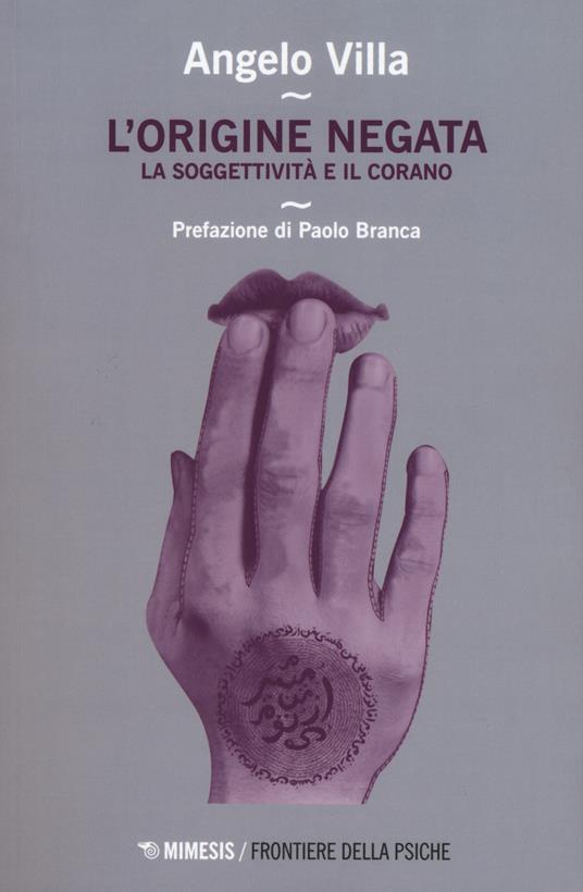 L' origine negata. Una lettura psicoanalitica del Corano - Angelo Villa - copertina