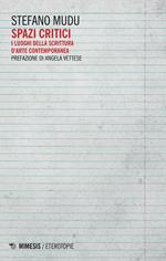 Spazi critici. I luoghi della scrittura d'arte contemporanea