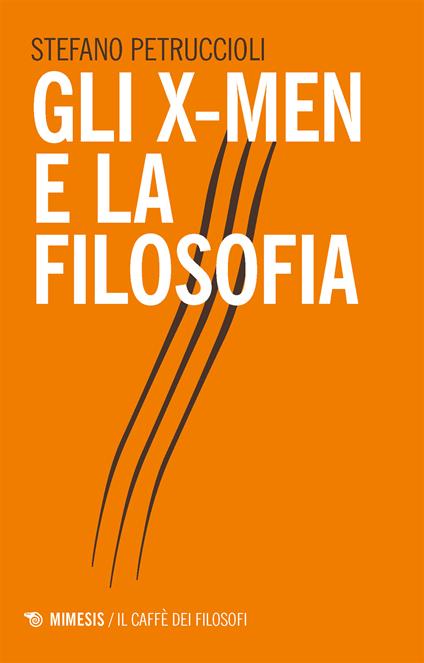 Gli X-Men e la filosofia - Stefano Petruccioli - ebook