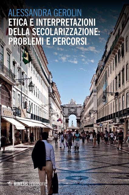 Etica e interpretazioni della secolarizzazione: problemi e percorsi - Alessandra Gerolin - copertina